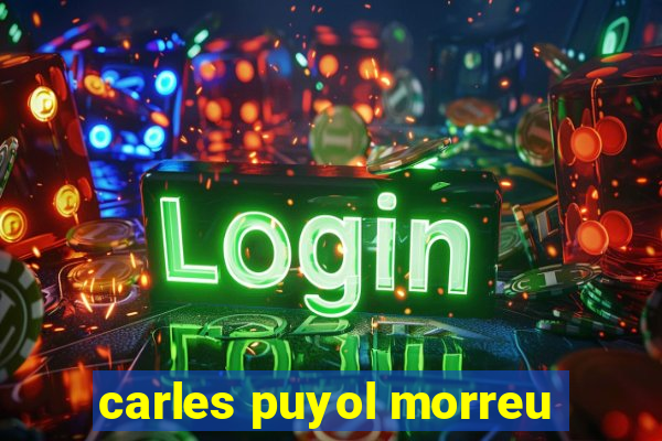 carles puyol morreu